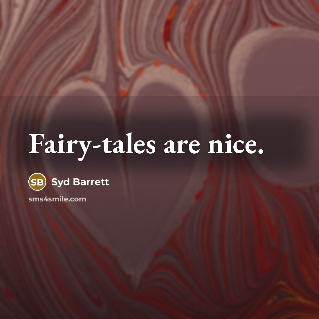 “Fairy-tales are nice.…” quote by Syd Barrett