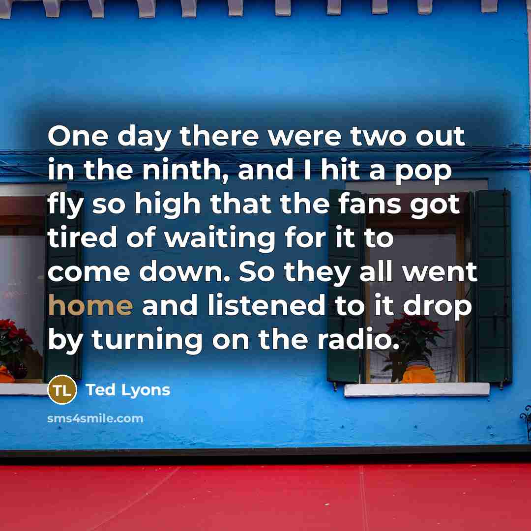 “One day there were two out in the ninth, and…” quote by Ted Lyons