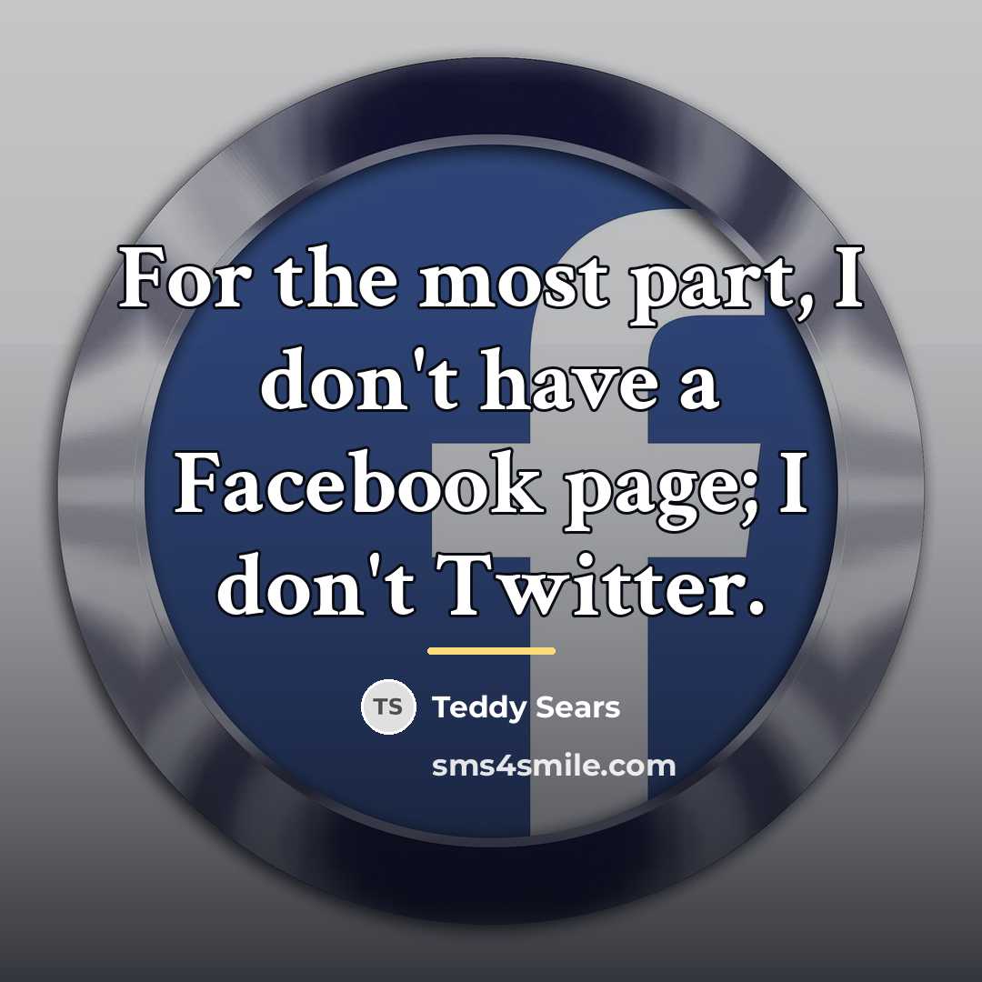 “For the most part, I don't have a Facebook page;…” quote by Teddy Sears