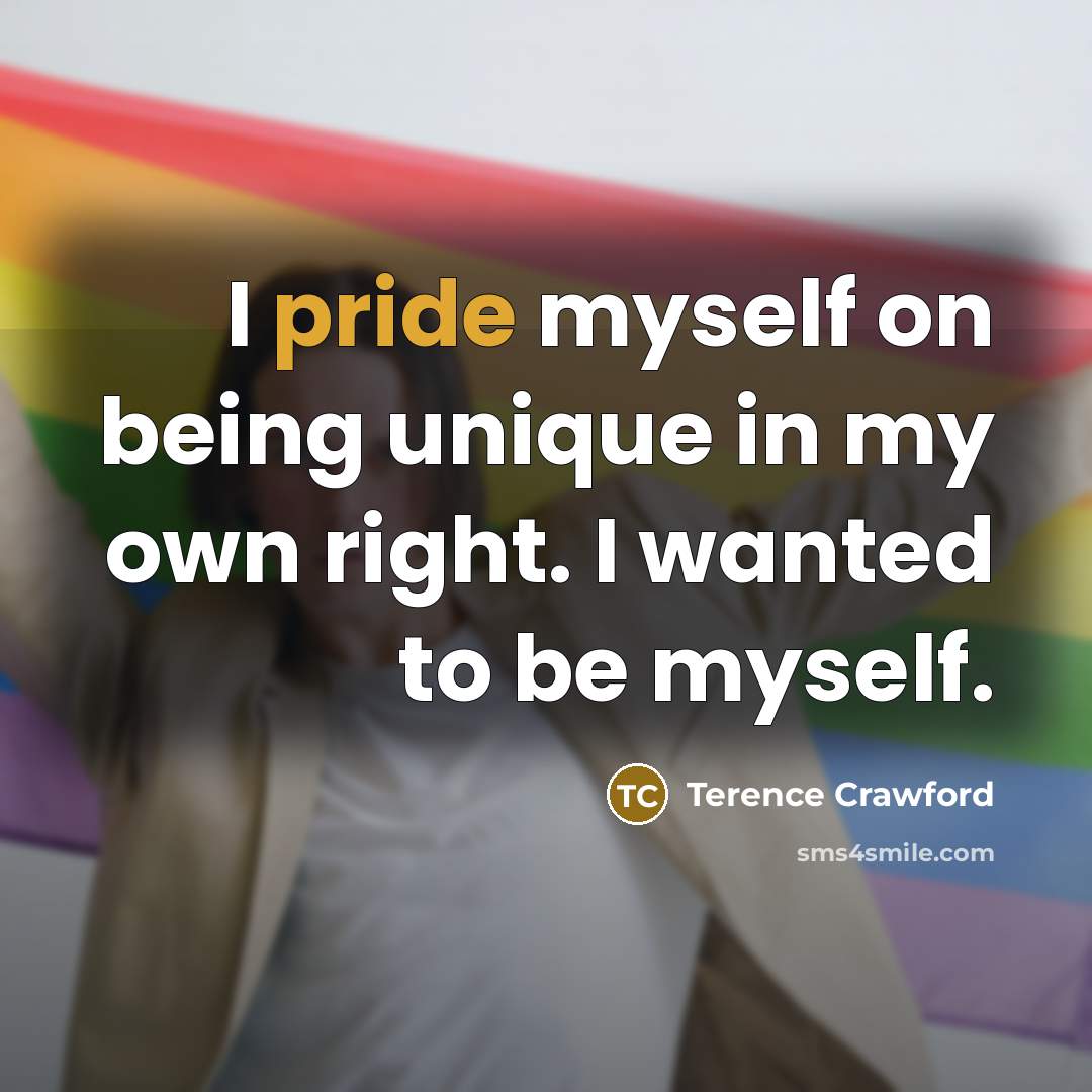 “I pride myself on being unique in my own right.…” quote by Terence Crawford