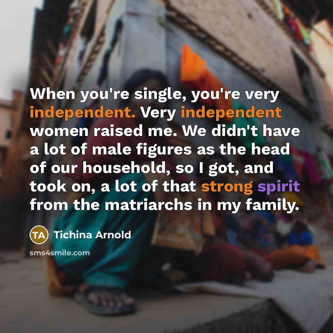 “When you're single, you're very independent. Very independent women raised…” quote by Tichina Arnold