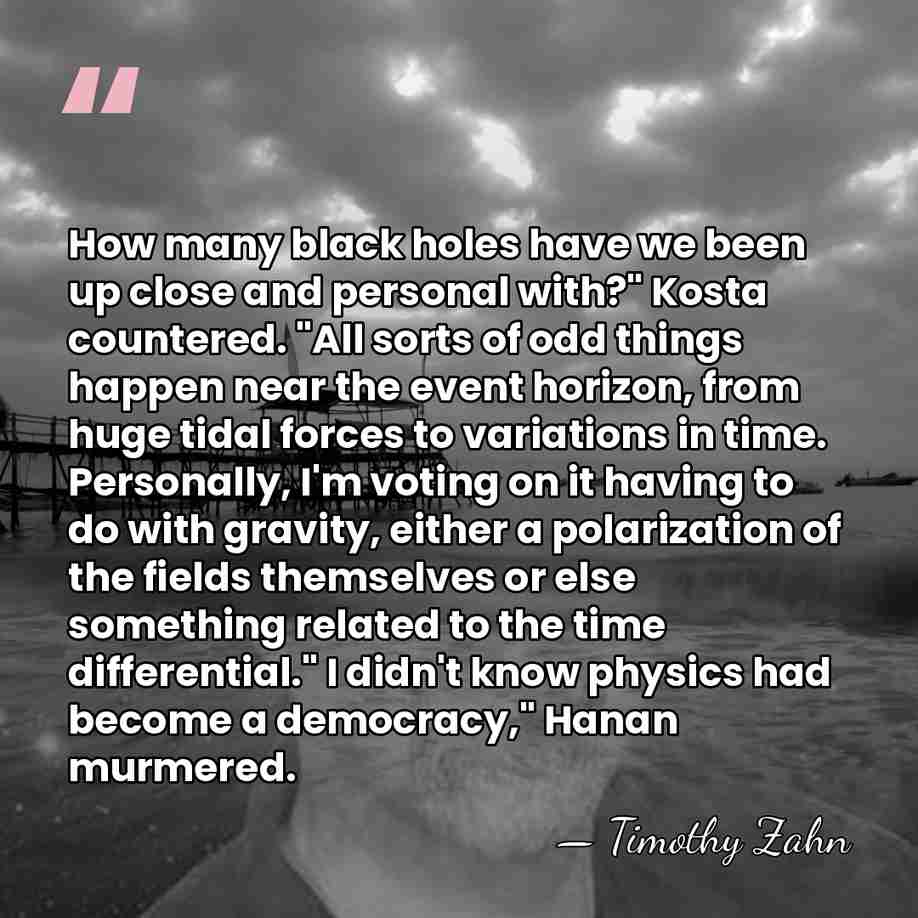 How many black holes have we been up close and personal with?"&hellip; - Timothy Zahn