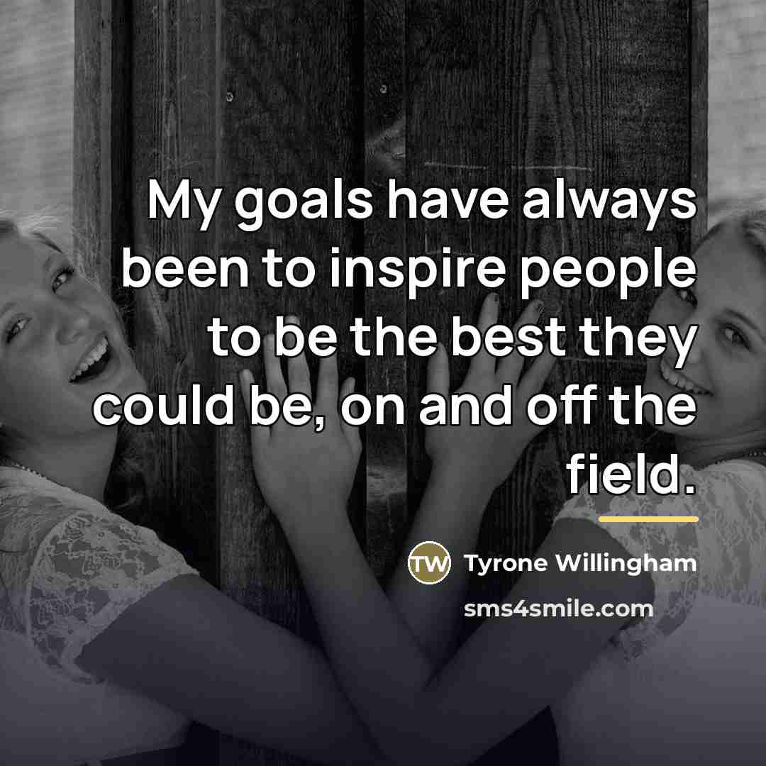“My goals have always been to inspire people to be…” quote by Tyrone Willingham