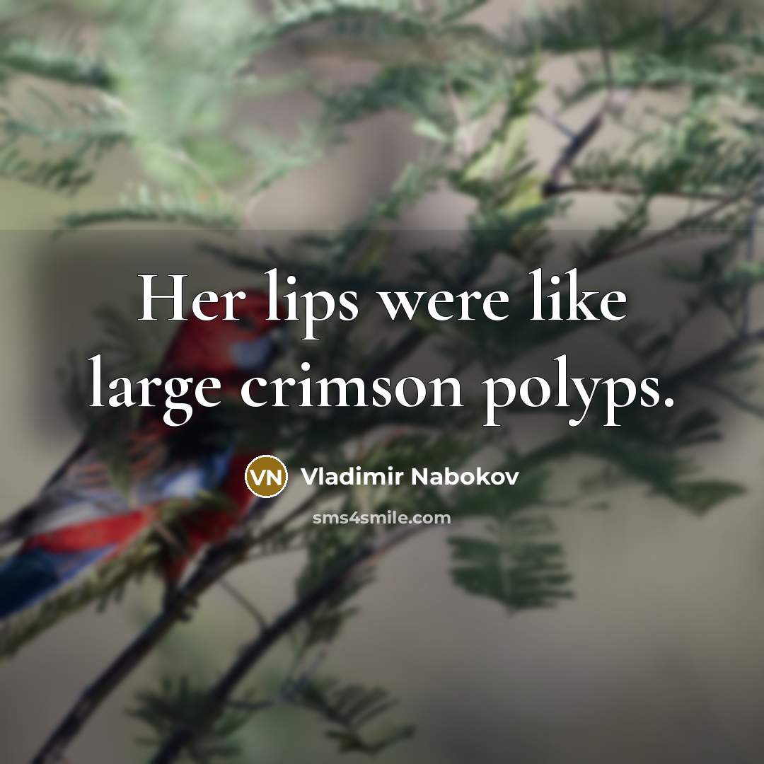 “Her lips were like large crimson polyps.…” quote by Vladimir Nabokov