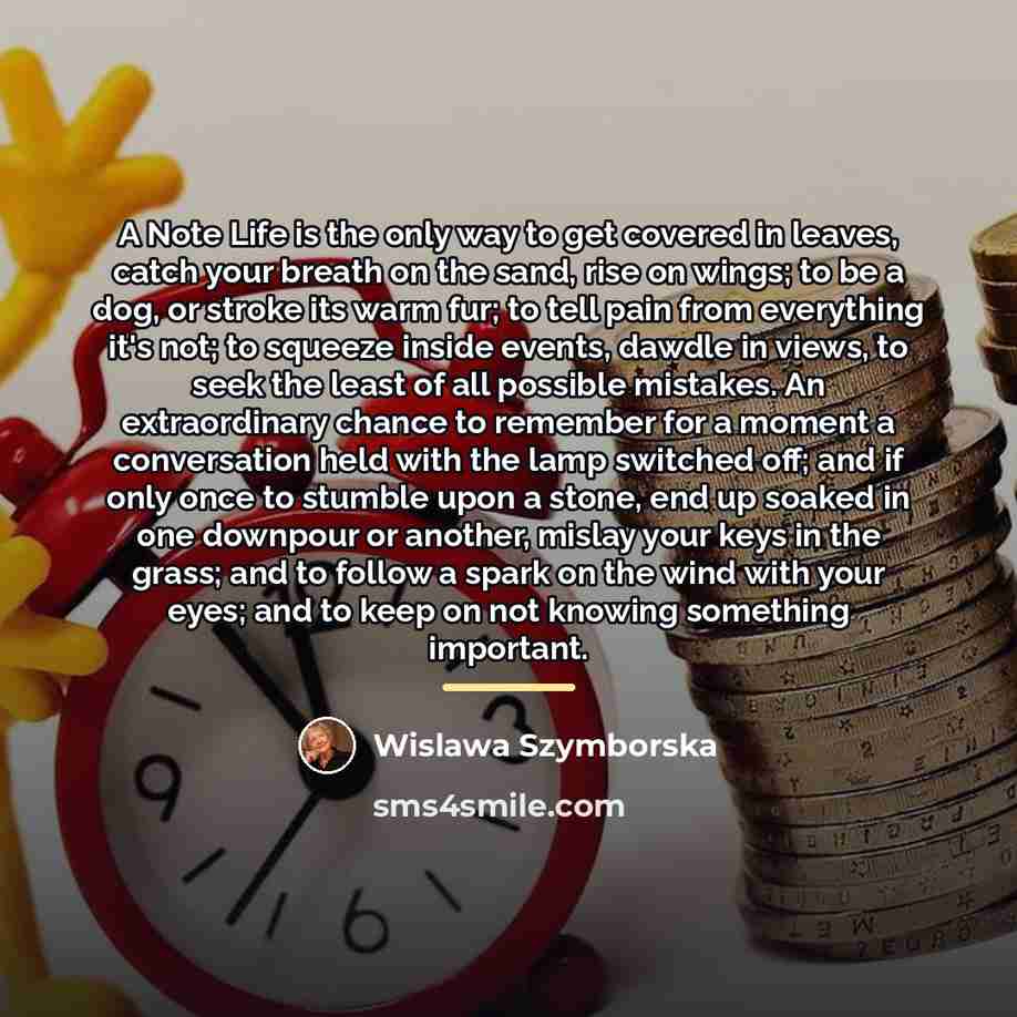 “A Note Life is the only way to get covered…” quote by Wislawa Szymborska