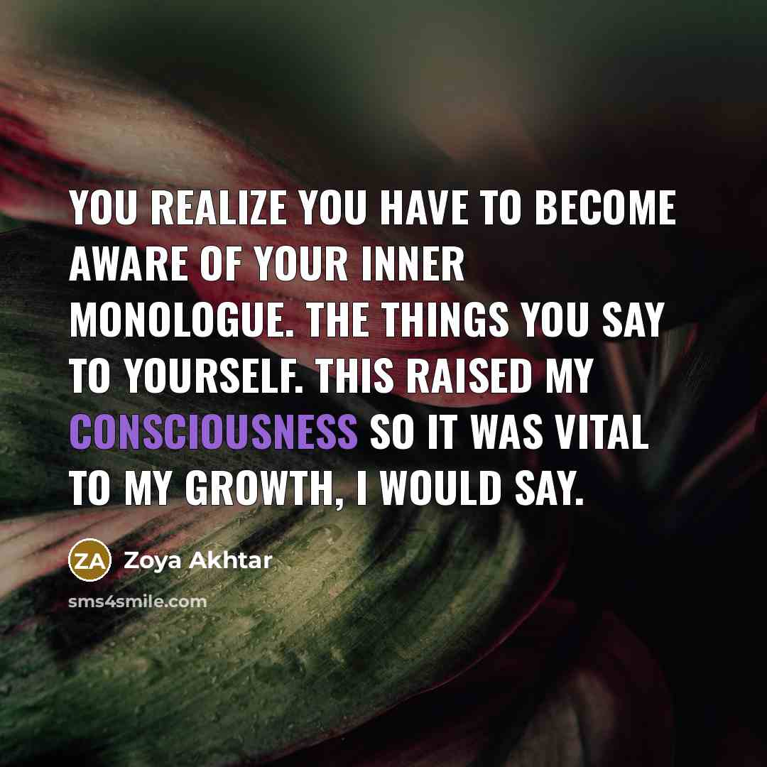 “You realize you have to become aware of your inner…” quote by Zoya Akhtar