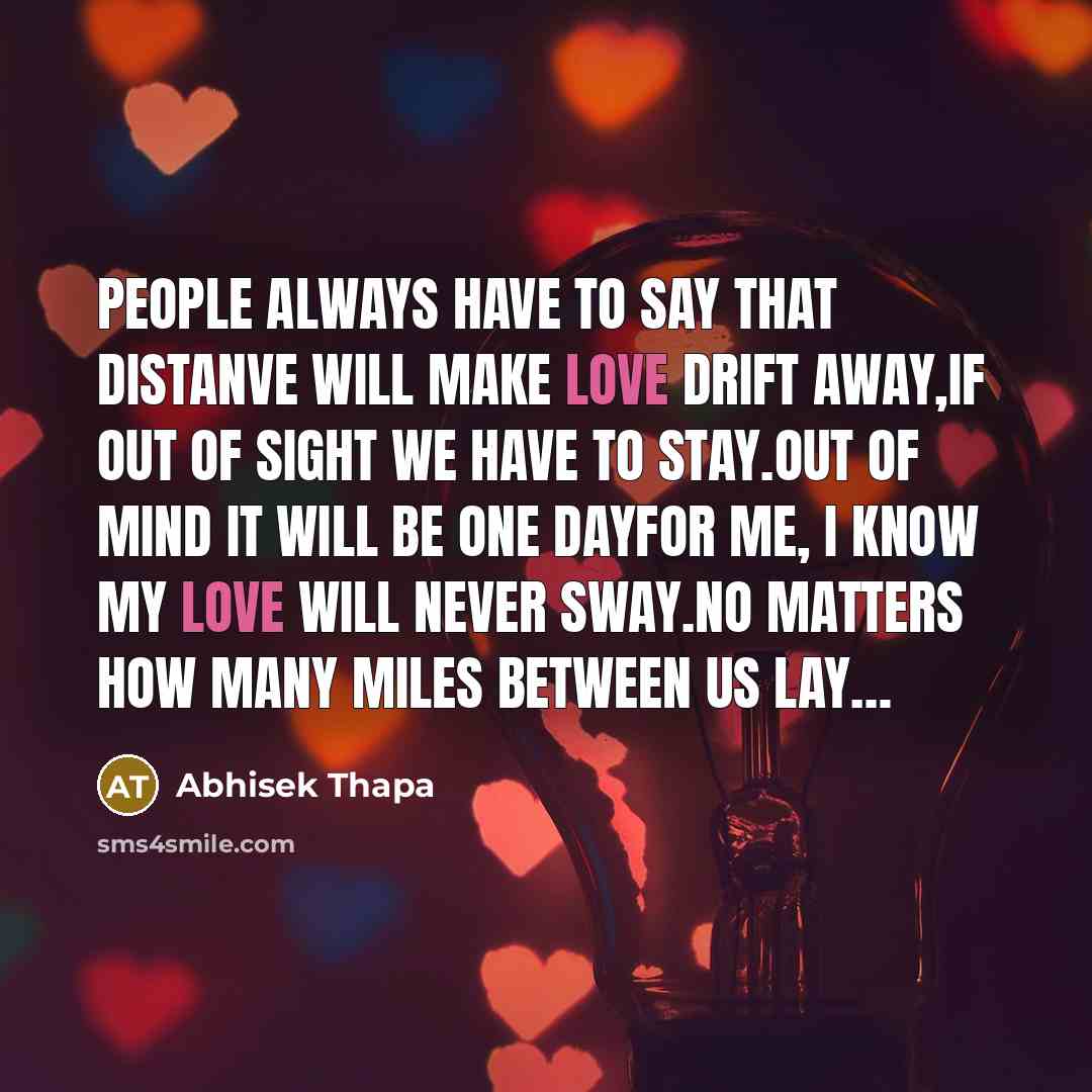 “People always have to say that distanve will make love…” quote by Abhisek Thapa
