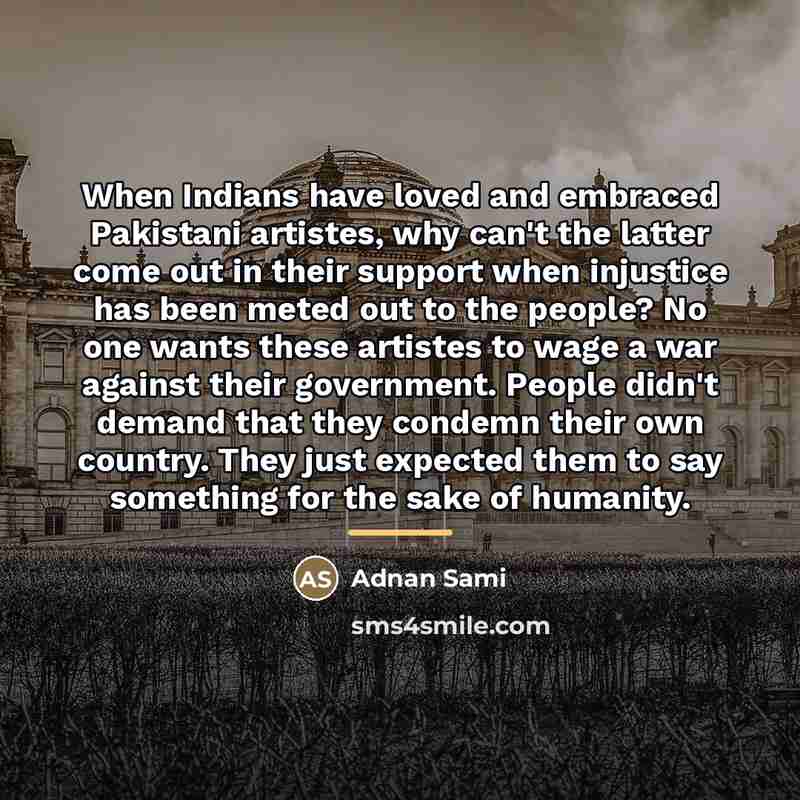 “When Indians have loved and embraced Pakistani artistes, why can't…” quote by Adnan Sami