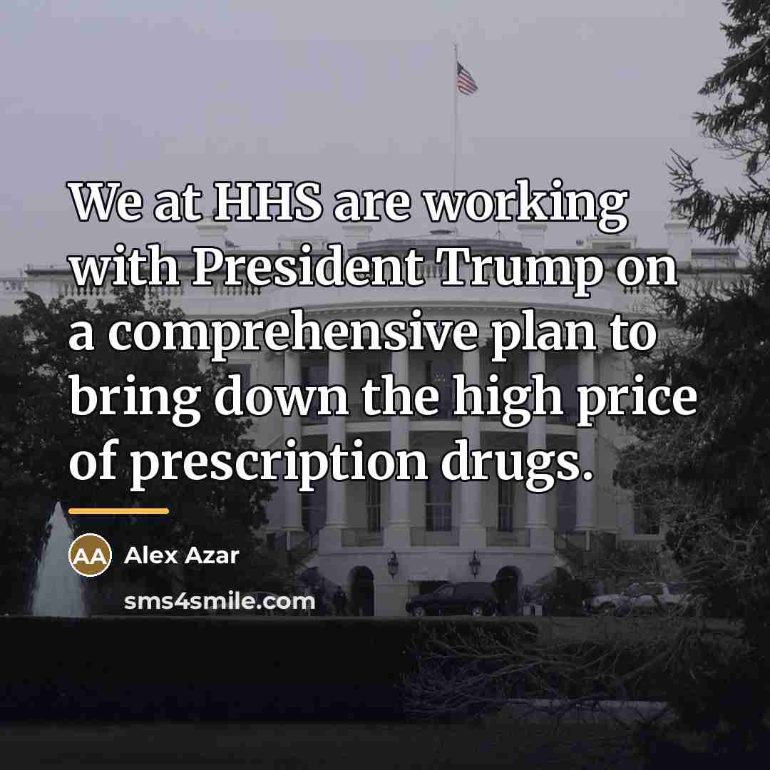 “We at HHS are working with President Trump on a…” quote by Alex Azar