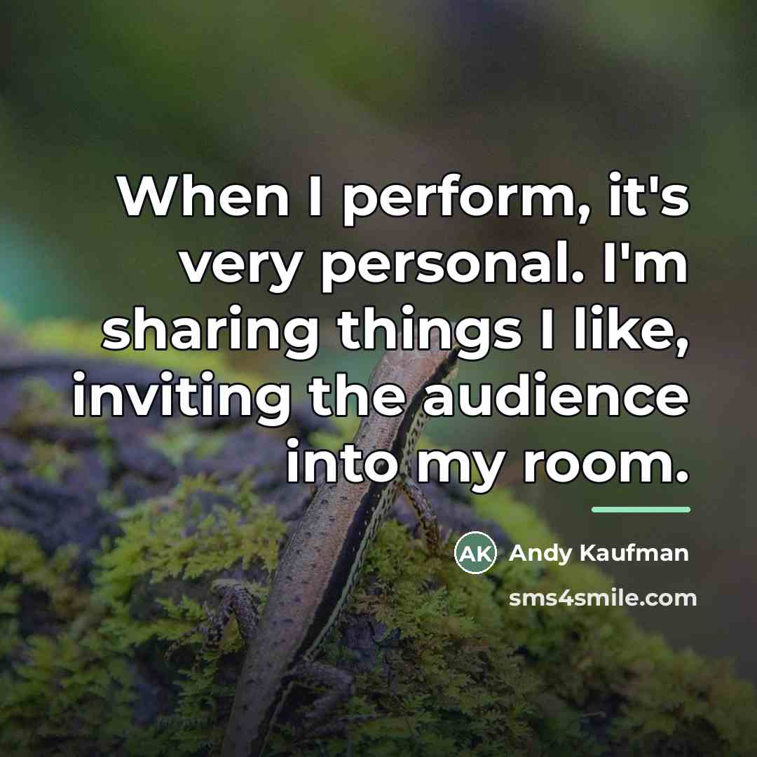 “When I perform, it's very personal. I'm sharing things I…” quote by Andy Kaufman