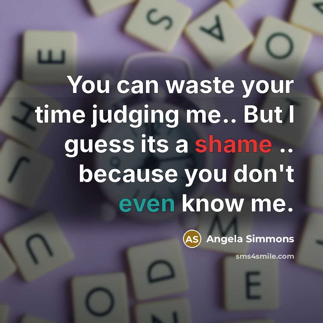 “You can waste your time judging me.. But I guess…” quote by Angela Simmons