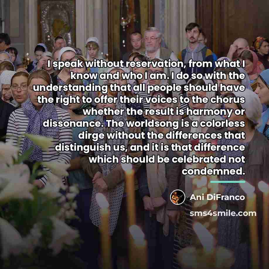 “I speak without reservation, from what I know and who…” quote by Ani DiFranco