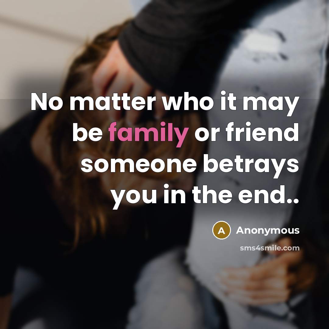 “No matter who it may be family or friend someone…” quote by Anonymous