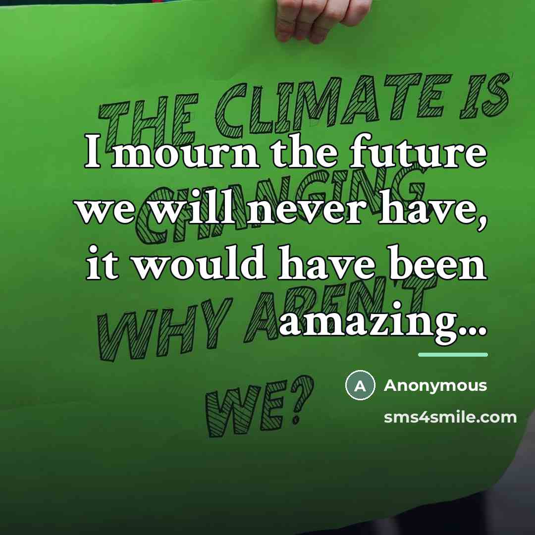“I mourn the future we will never have, it would…” quote by Anonymous