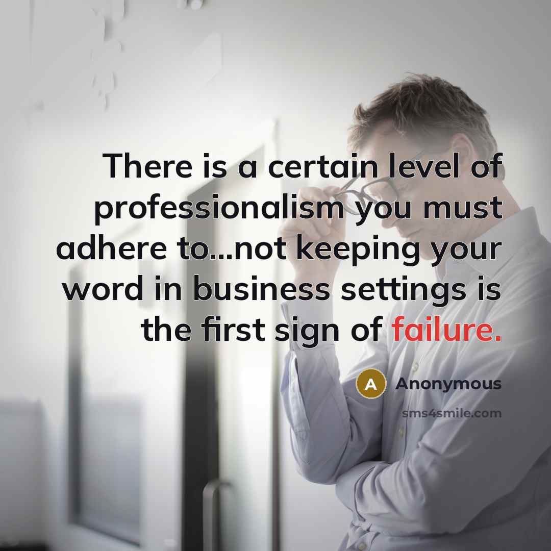 “There is a certain level of professionalism you must adhere…” quote by Anonymous