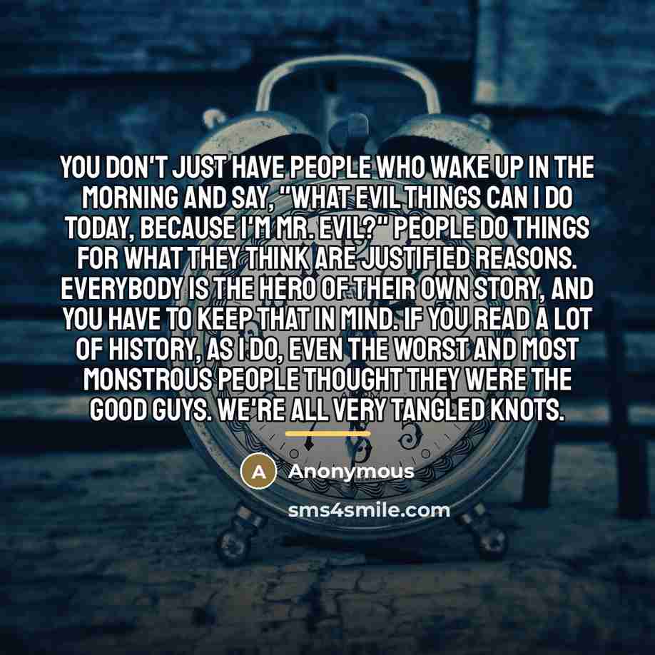 “You don't just have people who wake up in the…” quote by Anonymous
