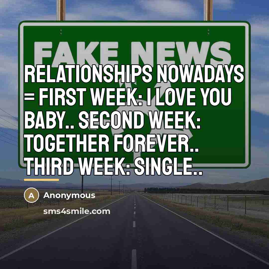“Relationships nowadays = First week: I love you baby.. Second…” quote by Anonymous
