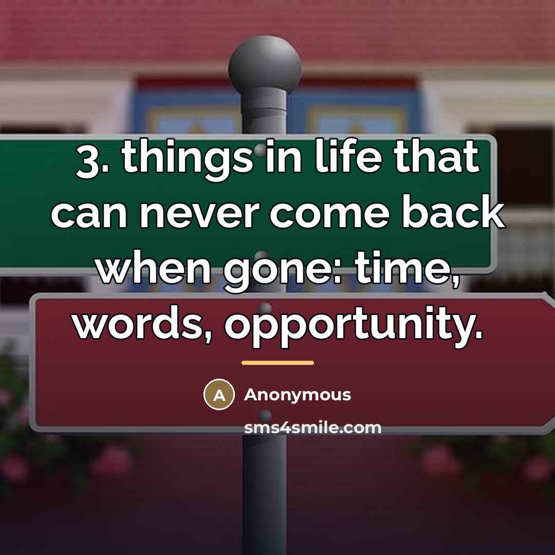 “3. things in life that can never come back when…” quote by Anonymous