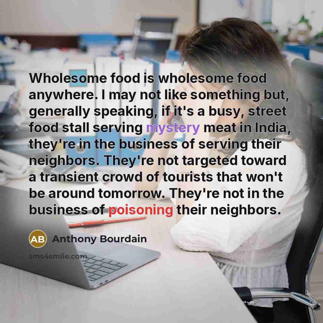 “Wholesome food is wholesome food anywhere. I may not like…” quote by Anthony Bourdain
