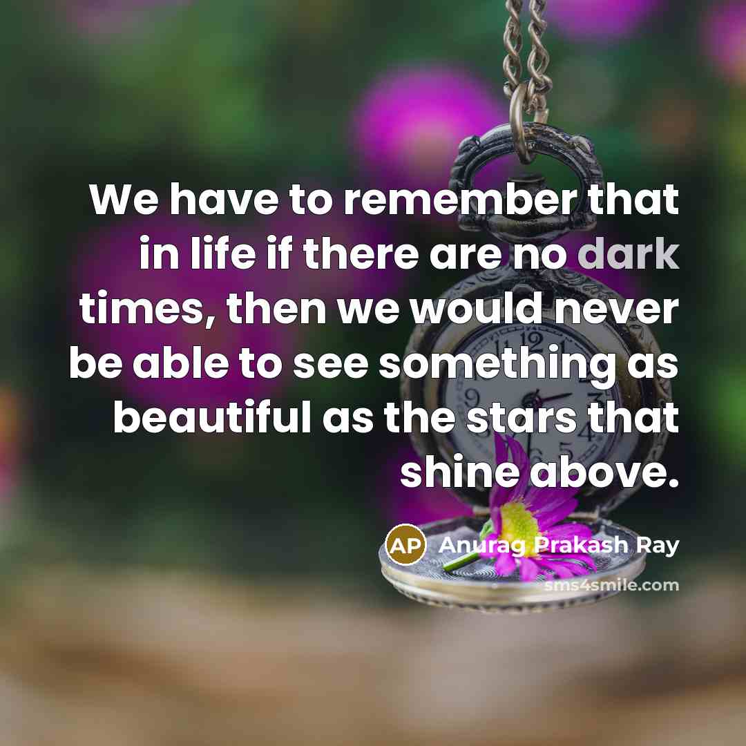“We have to remember that in life if there are…” quote by Anurag Prakash Ray
