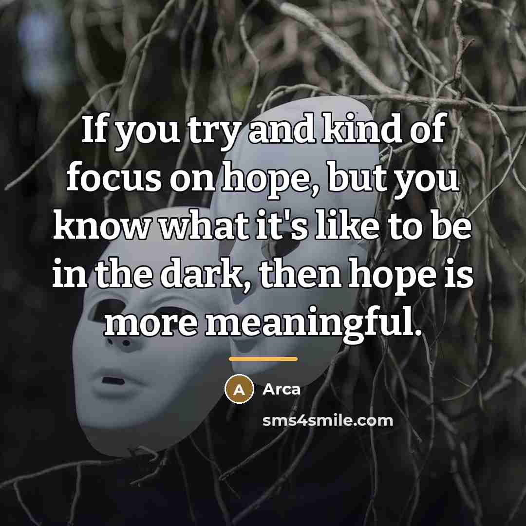 “If you try and kind of focus on hope, but…” quote by Arca
