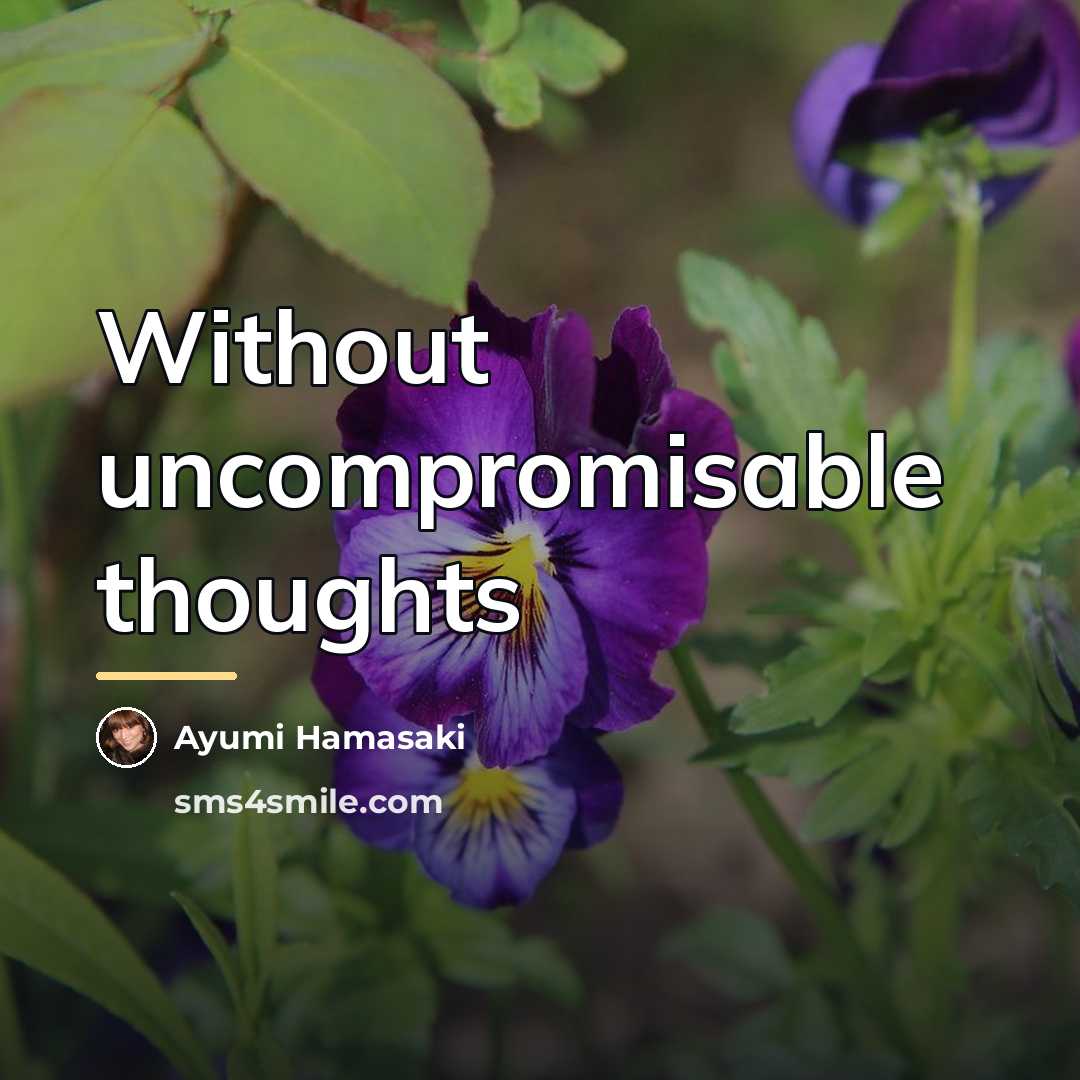 “Without uncompromisable thoughts…” quote by Ayumi Hamasaki