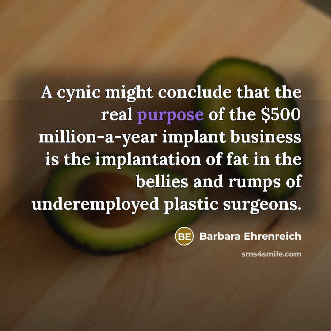 “A cynic might conclude that the real purpose of the…” quote by Barbara Ehrenreich