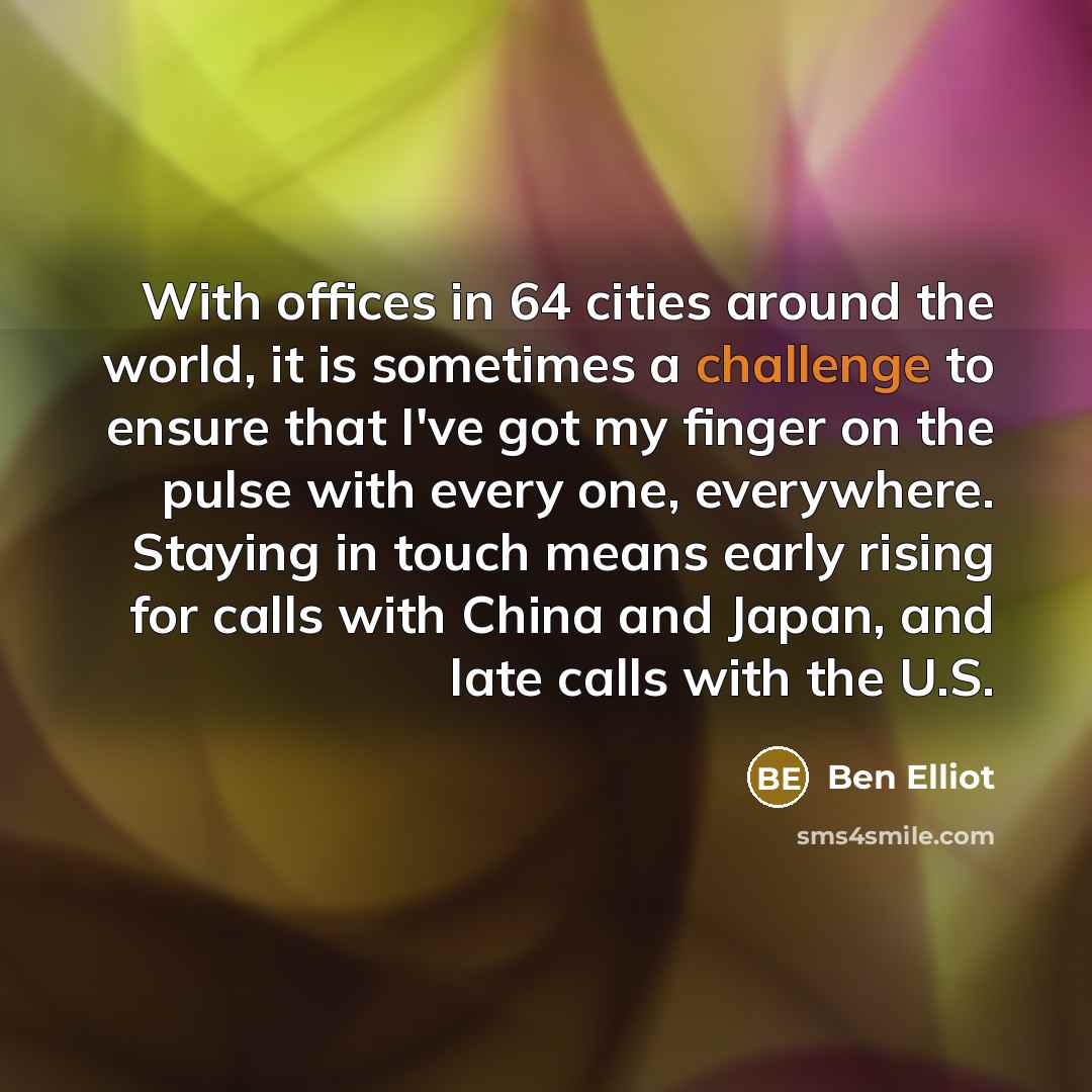“With offices in 64 cities around the world, it is…” quote by Ben Elliot