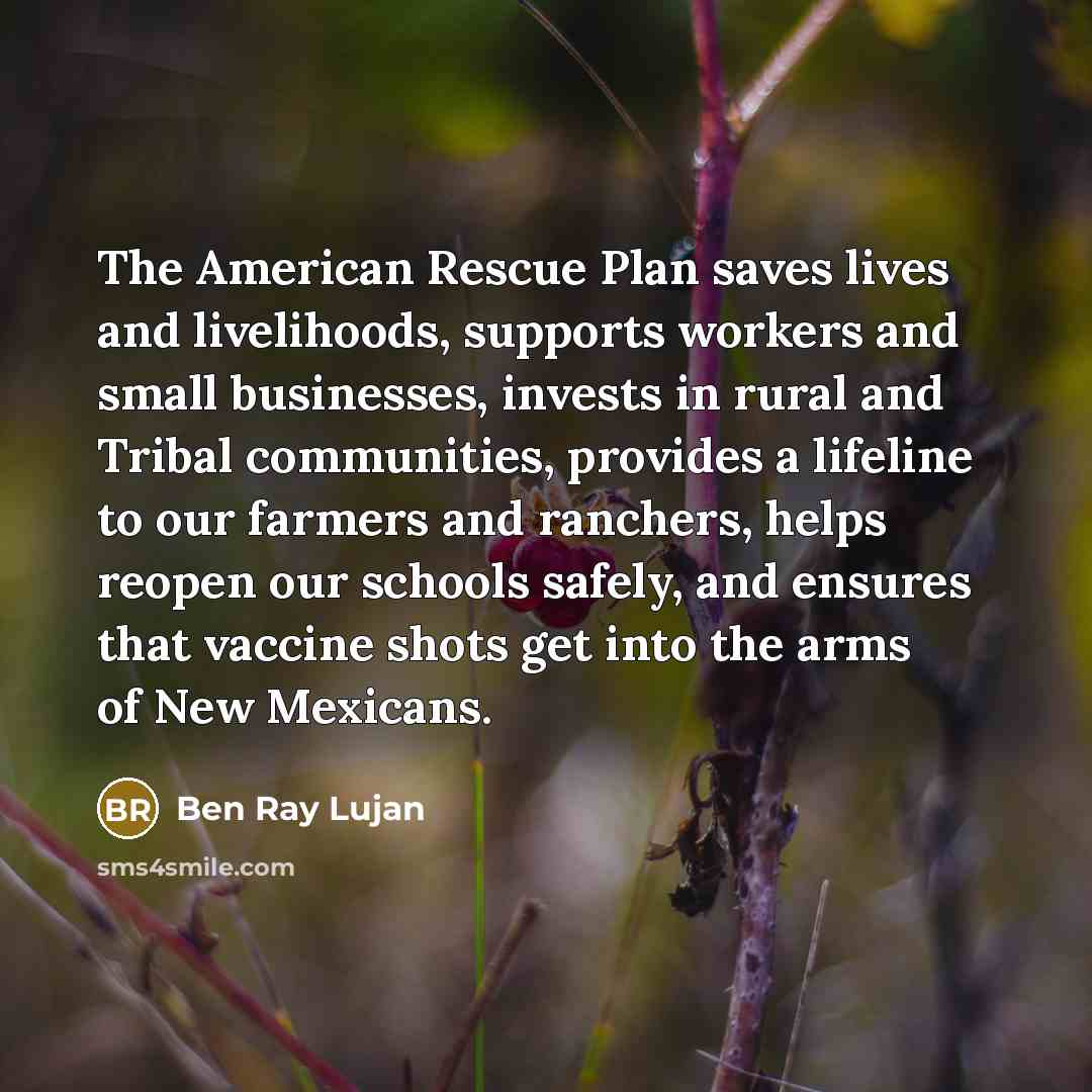 “The American Rescue Plan saves lives and livelihoods, supports workers…” quote by Ben Ray Lujan