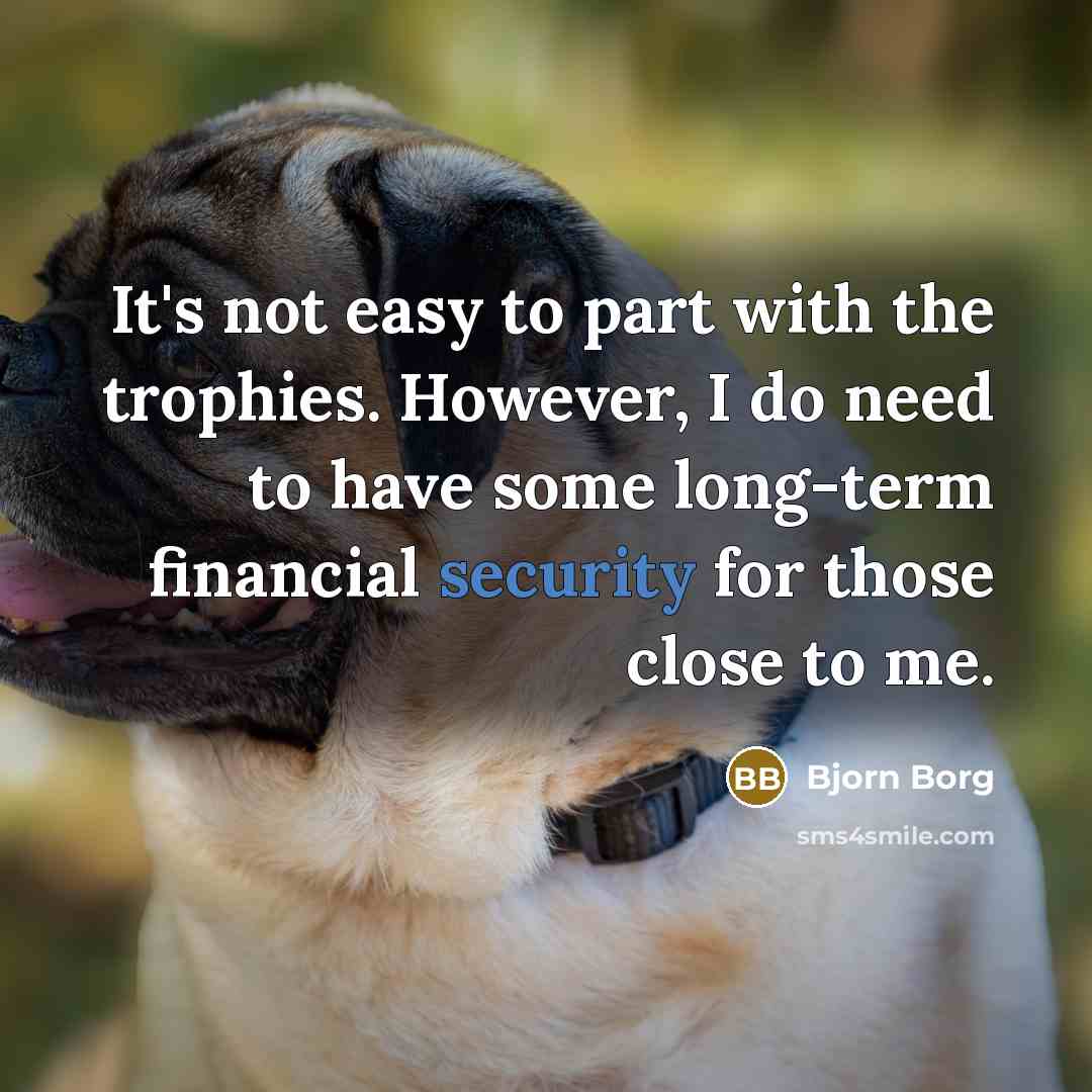 “It's not easy to part with the trophies. However, I…” quote by Bjorn Borg