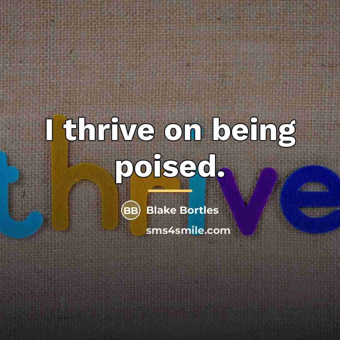 “I thrive on being poised.…” quote by Blake Bortles