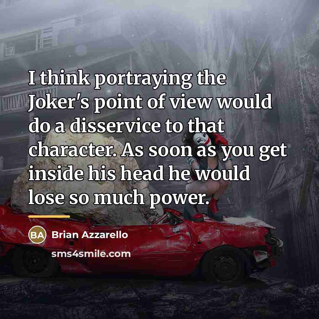 “I think portraying the Joker's point of view would do…” quote by Brian Azzarello