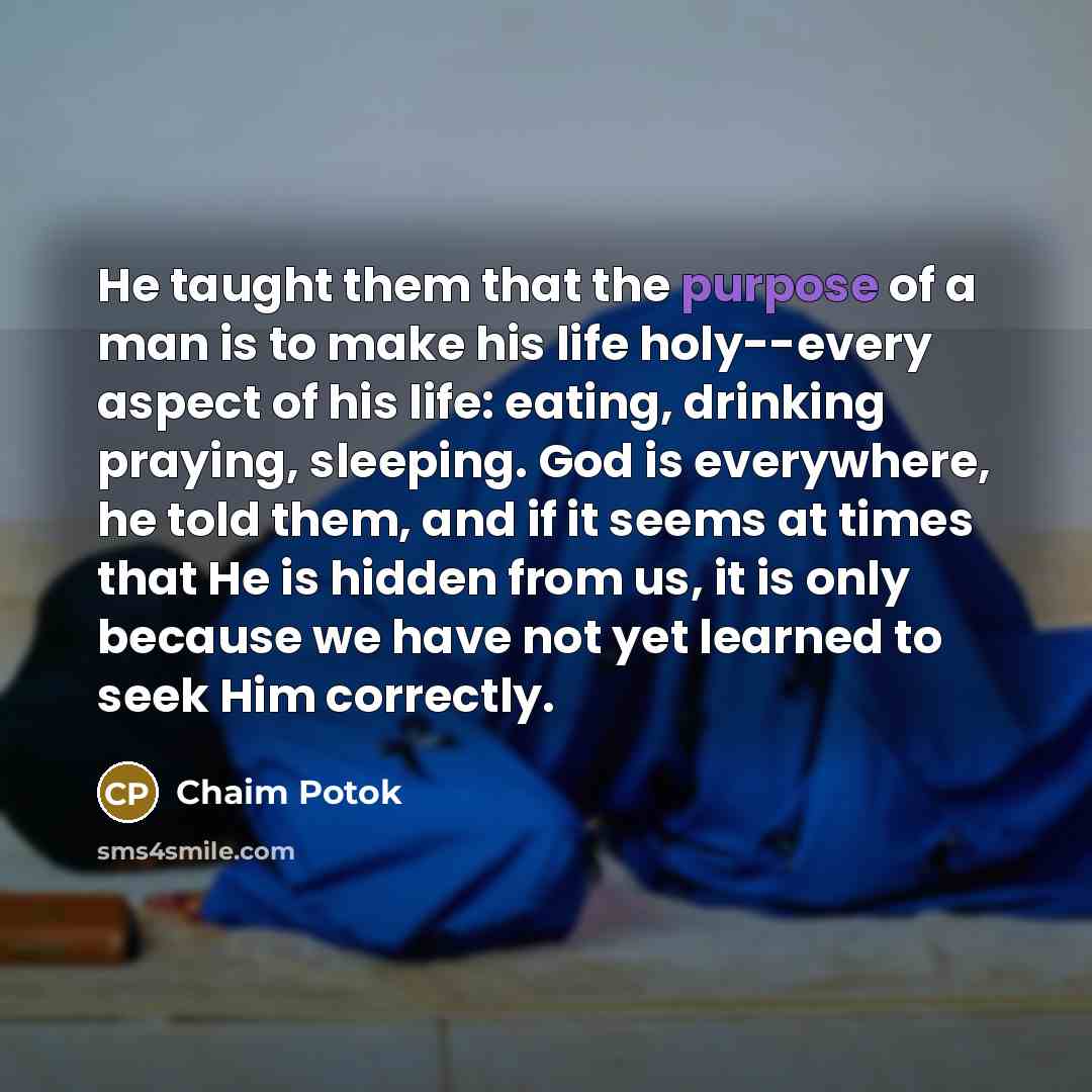“He taught them that the purpose of a man is…” quote by Chaim Potok