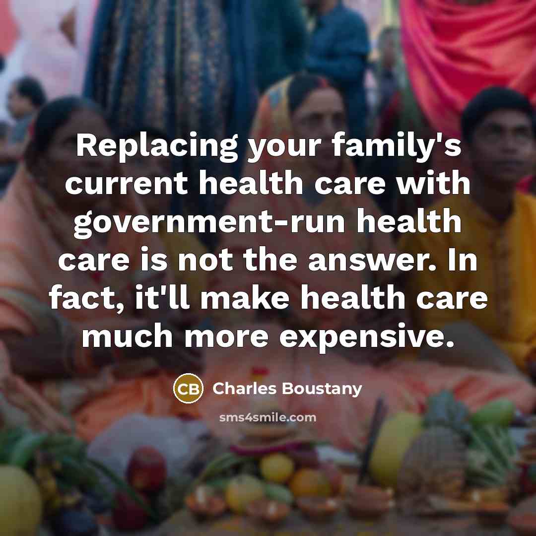 “Replacing your family's current health care with government-run health care…” quote by Charles Boustany