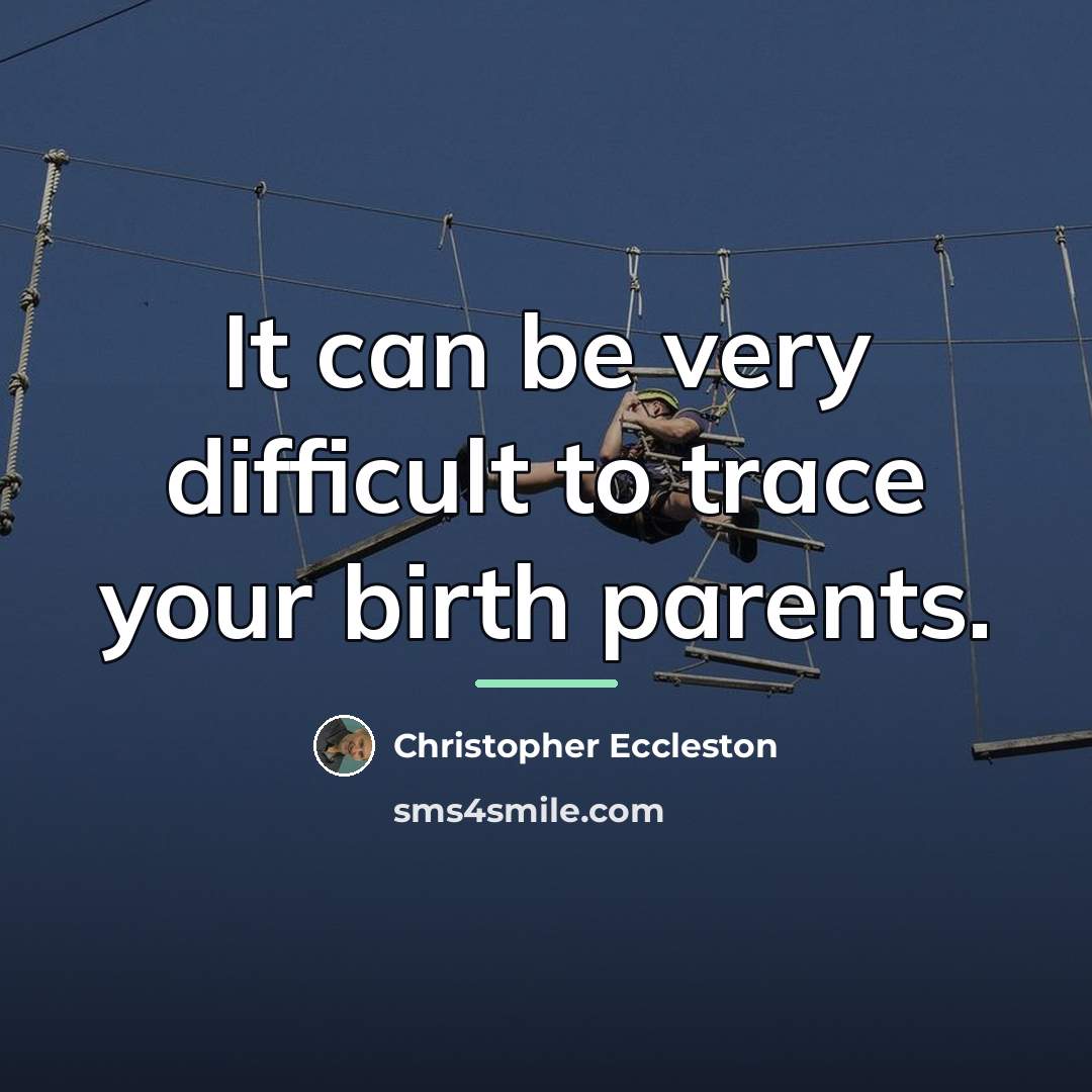 “It can be very difficult to trace your birth parents.…” quote by Christopher Eccleston
