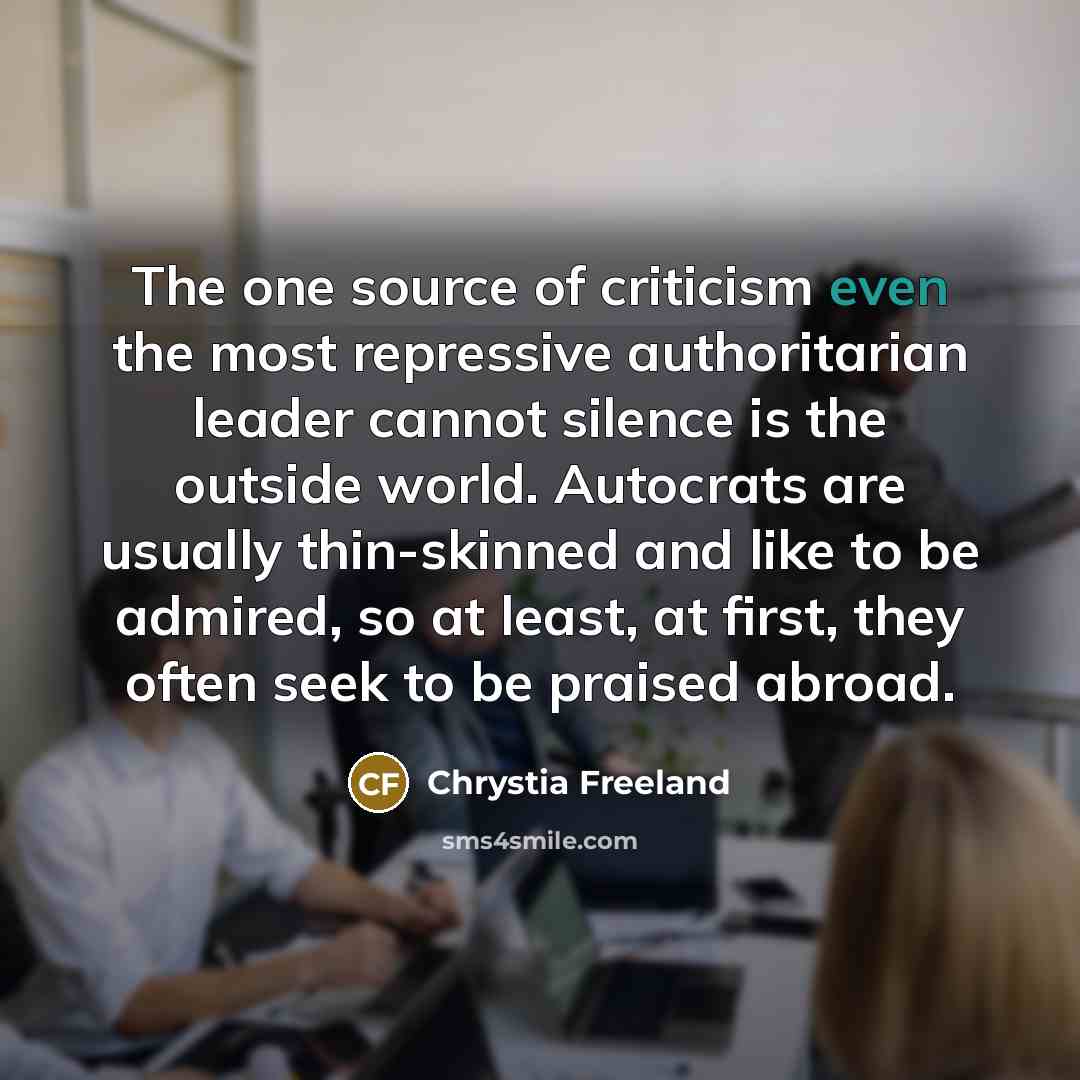 “The one source of criticism even the most repressive authoritarian…” quote by Chrystia Freeland