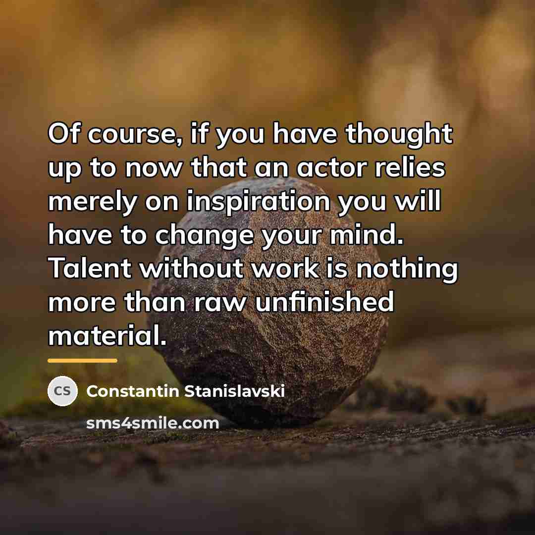 “Of course, if you have thought up to now that…” quote by Constantin Stanislavski