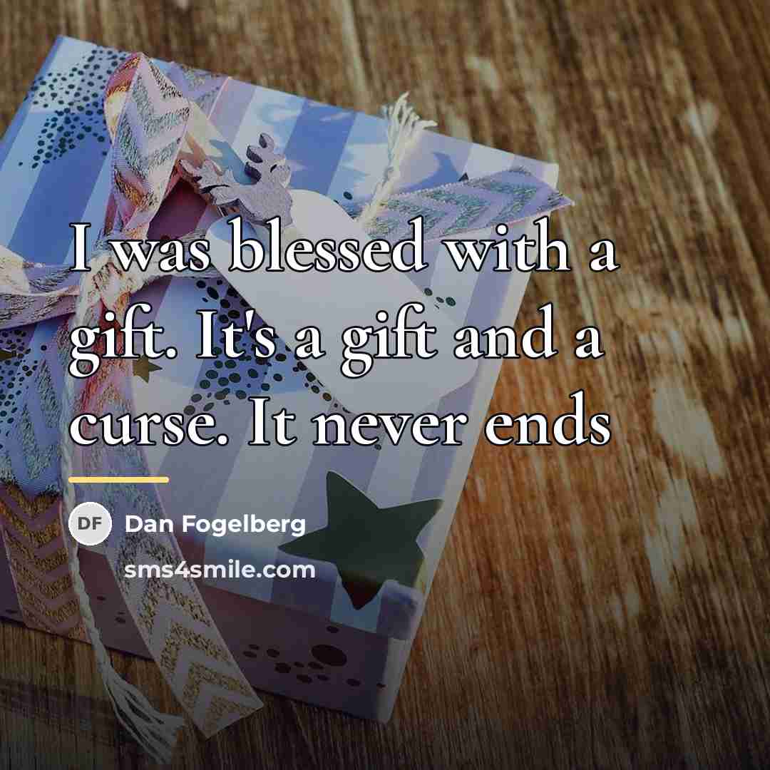 “I was blessed with a gift. It's a gift and…” quote by Dan Fogelberg