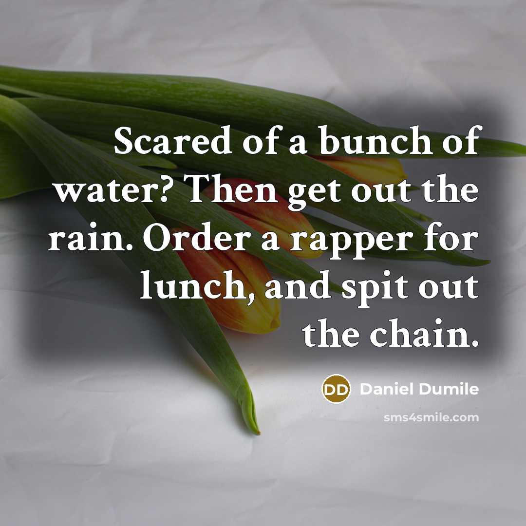 “Scared of a bunch of water? Then get out the…” quote by Daniel Dumile