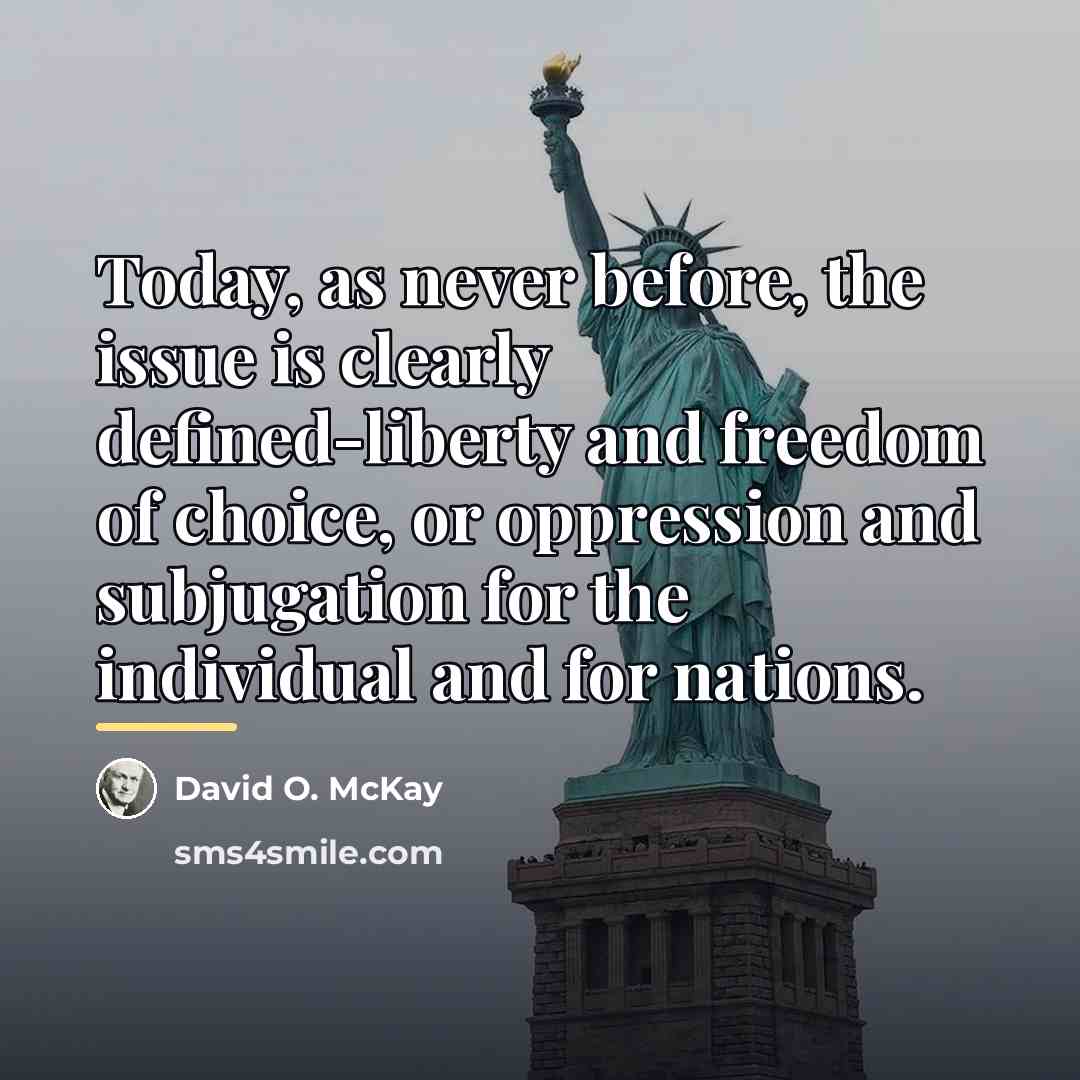 “Today, as never before, the issue is clearly defined-liberty and…” quote by David O. McKay