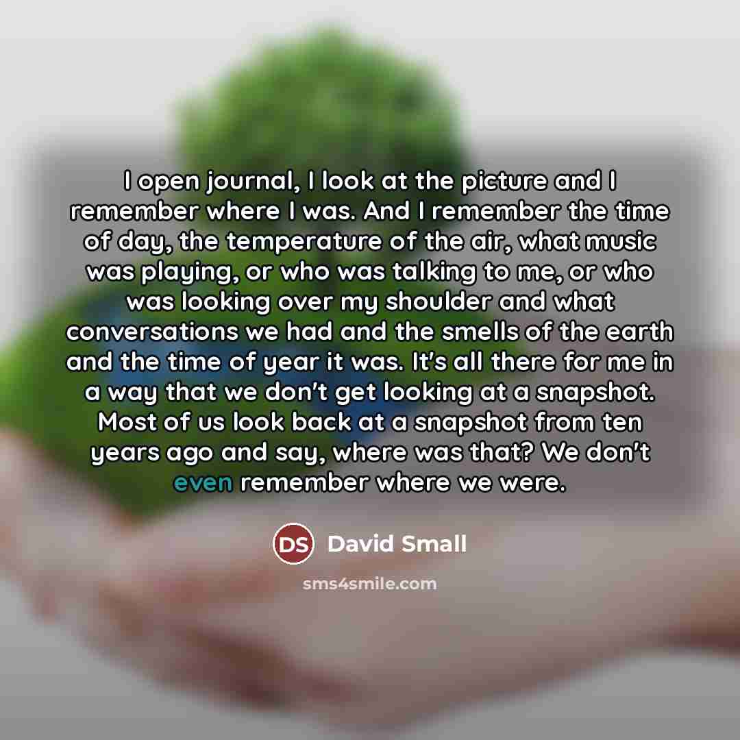 “I open journal, I look at the picture and I…” quote by David Small