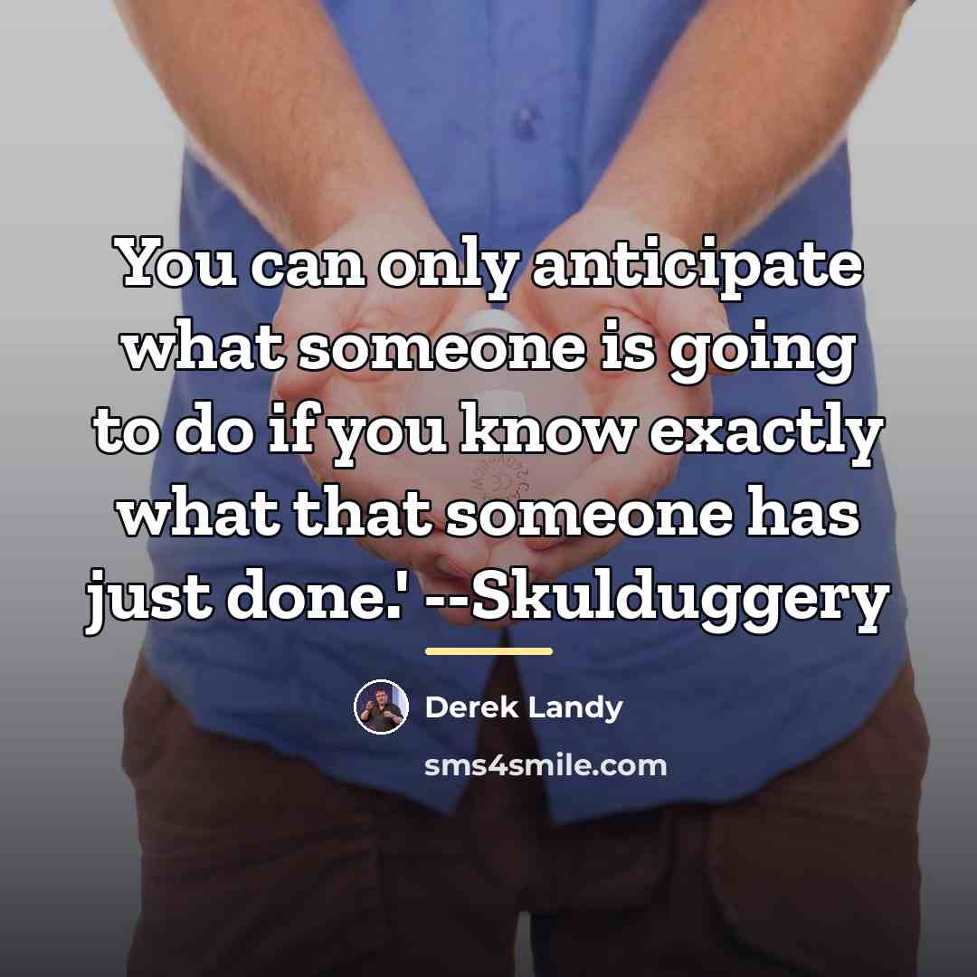 “You can only anticipate what someone is going to do…” quote by Derek Landy