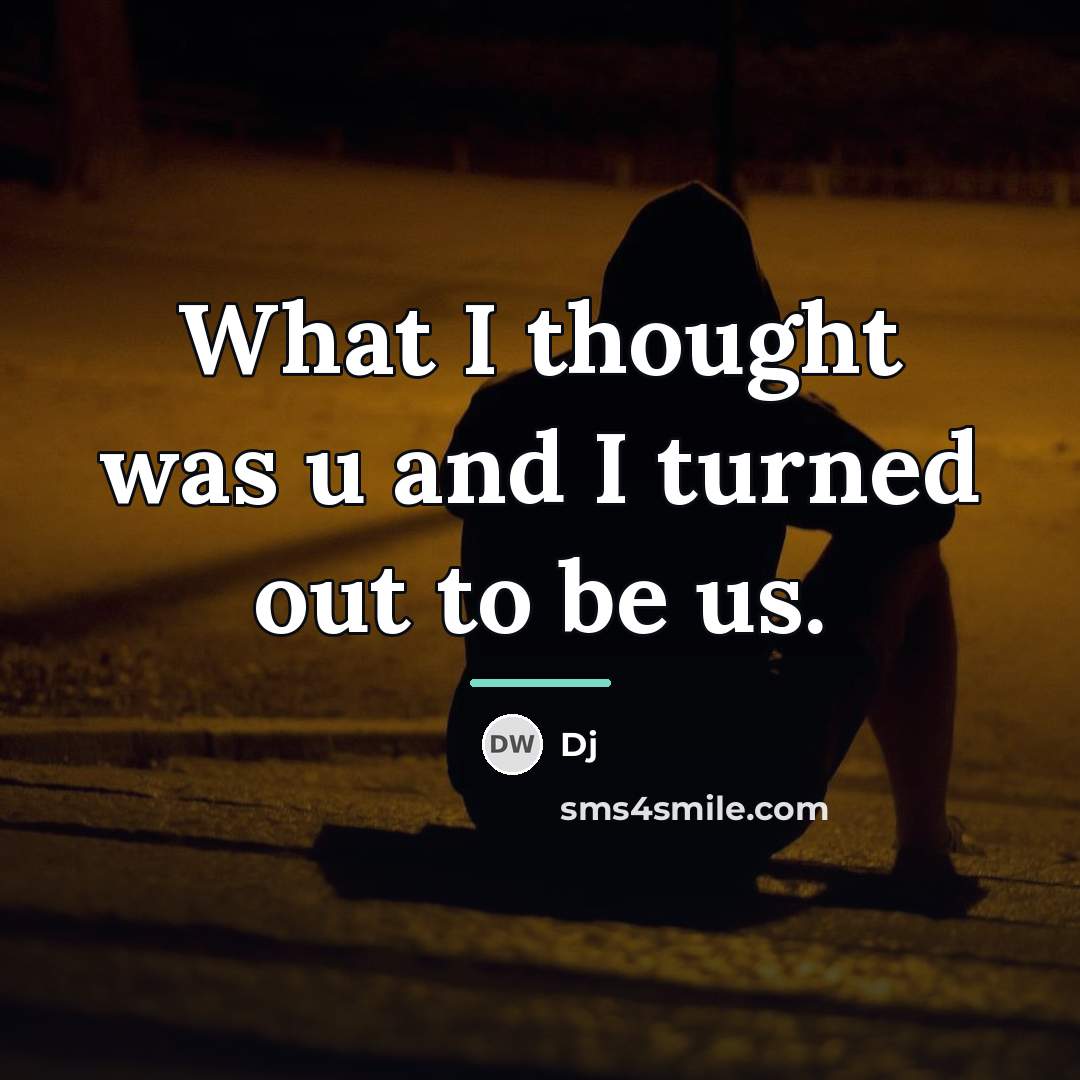 “What I thought was u and I turned out to…” quote by Dj