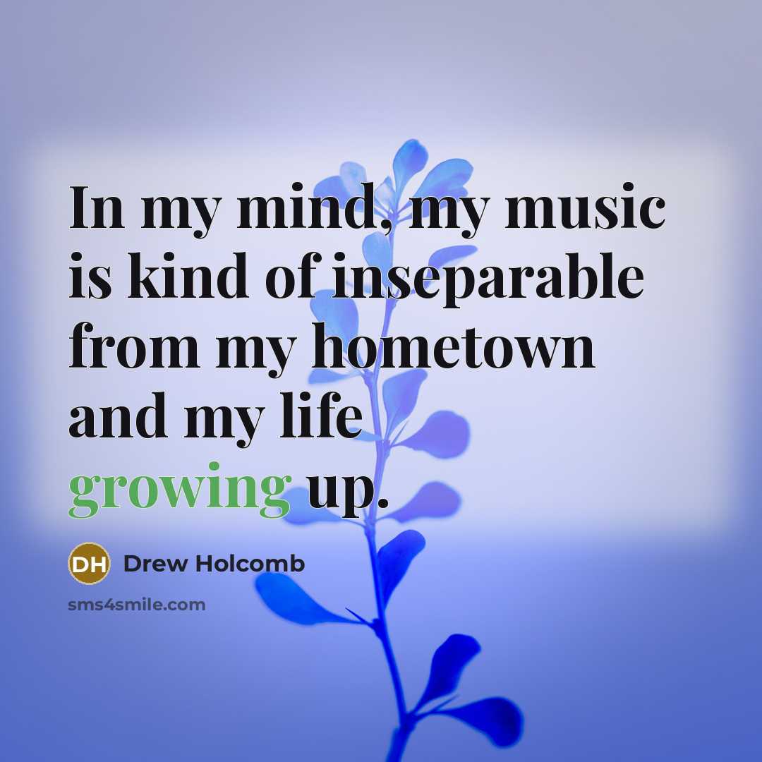 “In my mind, my music is kind of inseparable from…” quote by Drew Holcomb
