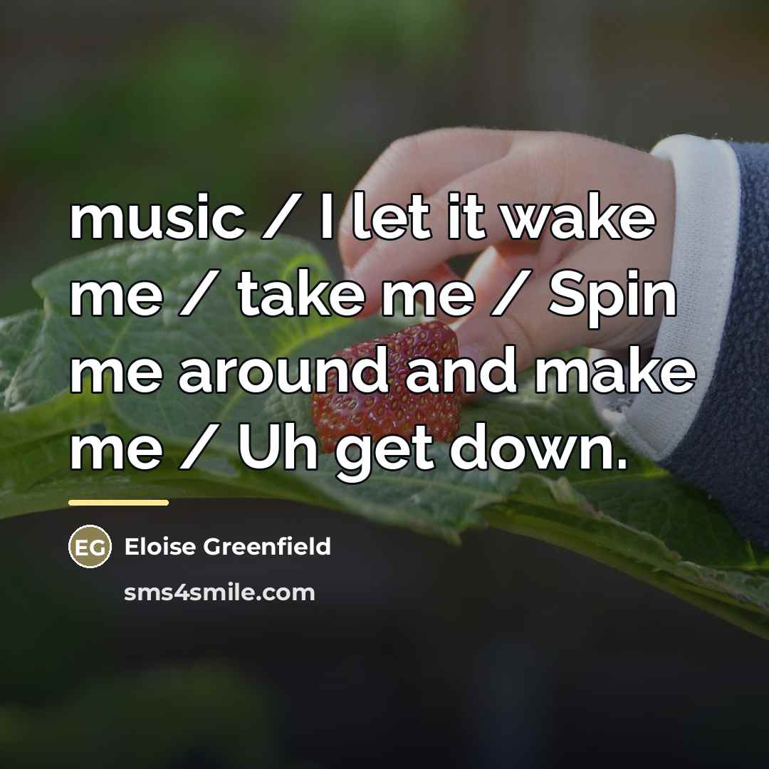 “music / I let it wake me / take me…” quote by Eloise Greenfield