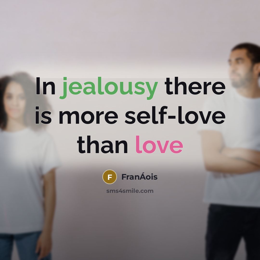 “In jealousy there is more self-love than love” quote by FranÁois