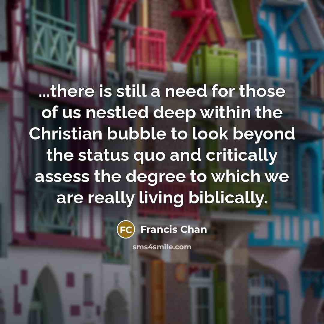 “...there is still a need for those of us nestled…” quote by Francis Chan