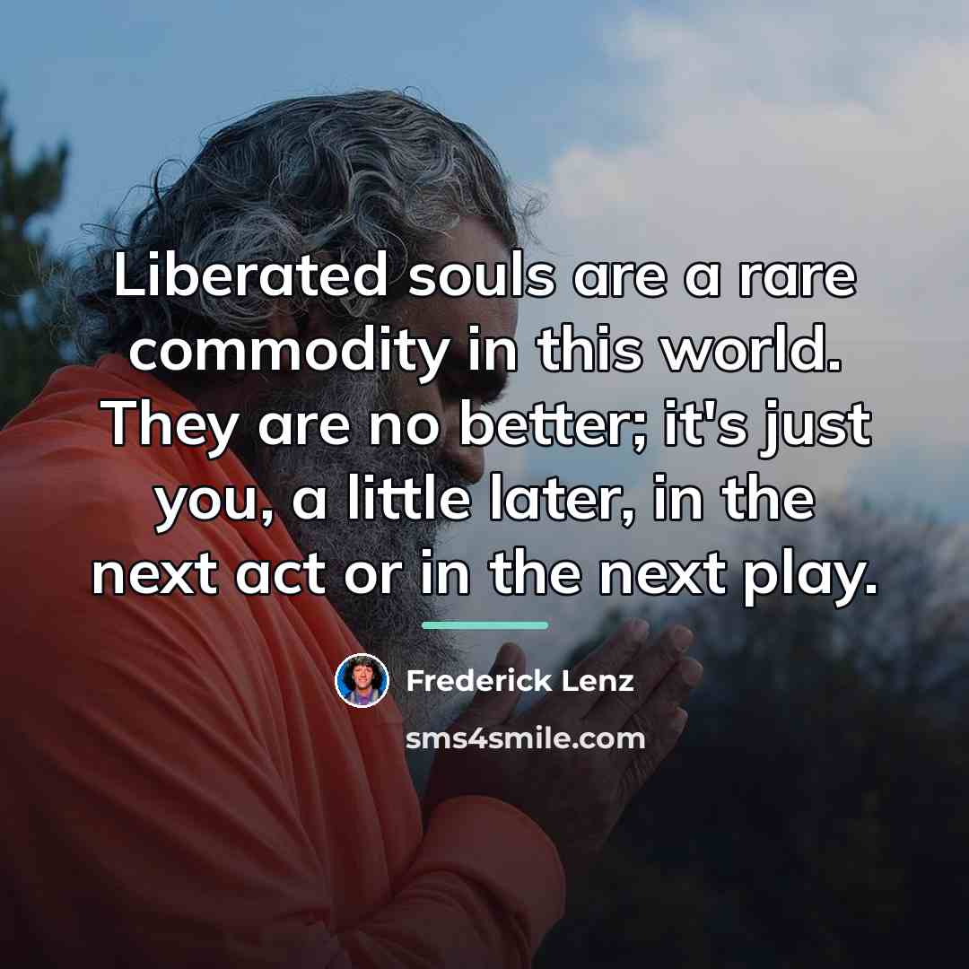 “Liberated souls are a rare commodity in this world. They…” quote by Frederick Lenz