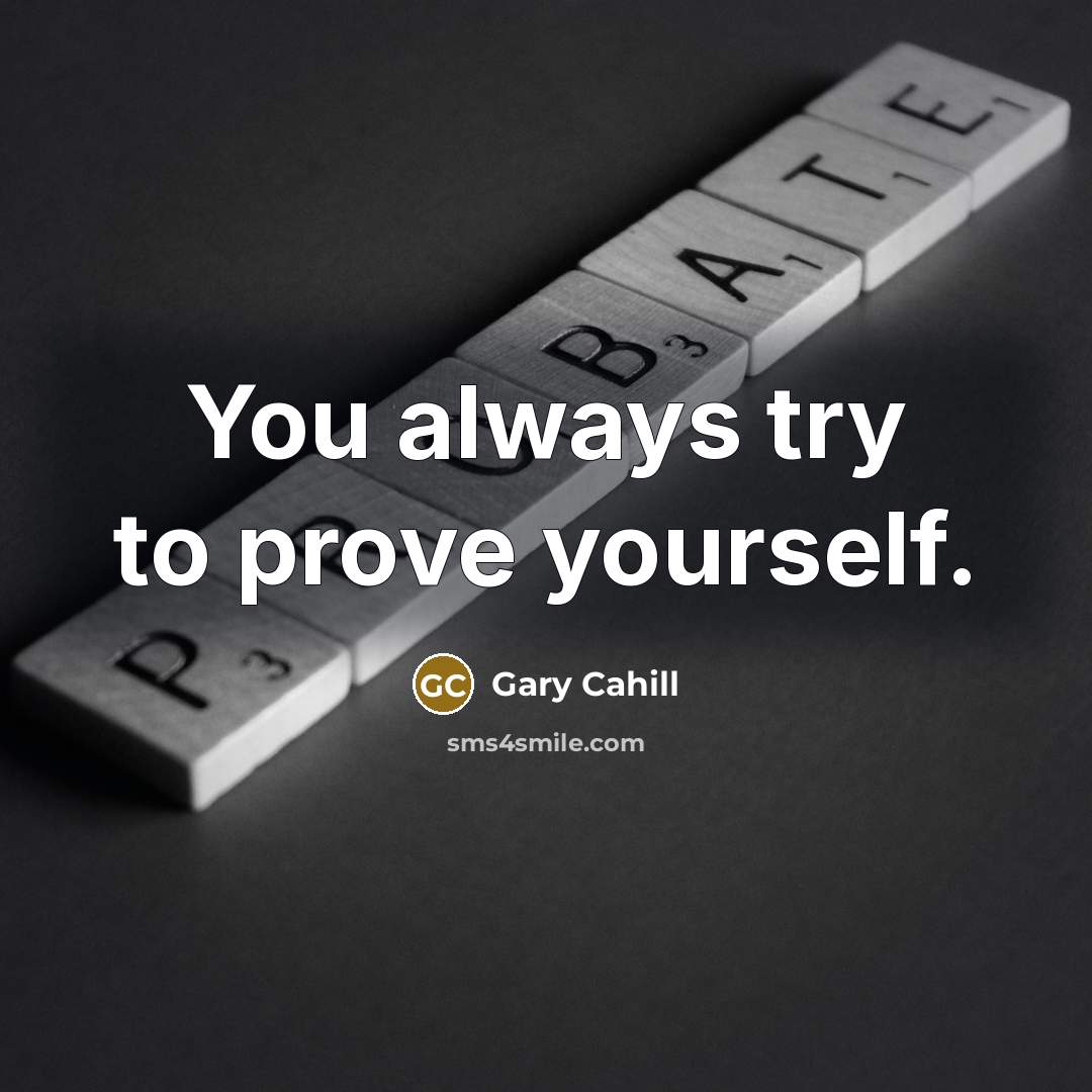 “You always try to prove yourself.…” quote by Gary Cahill