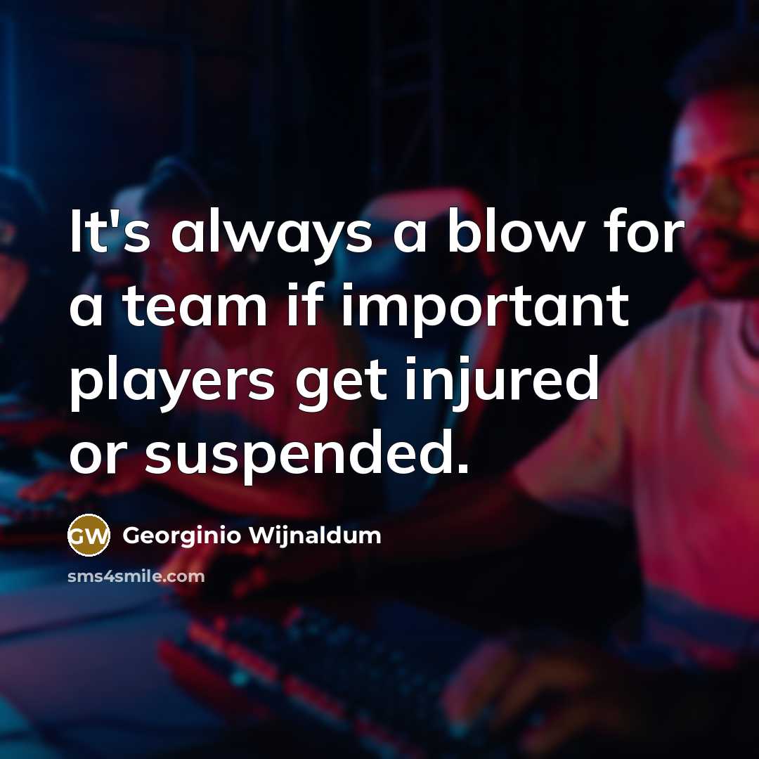 “It's always a blow for a team if important players…” quote by Georginio Wijnaldum